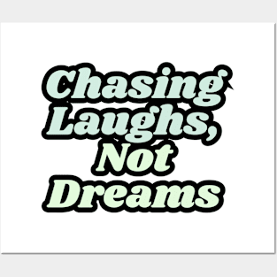 Chasing Laughs, Not Dreams Posters and Art